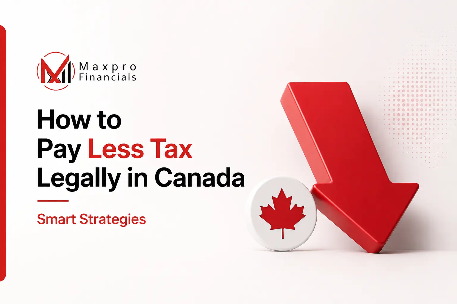How to Pay Less Tax Legally in Canada-Smart Strategies